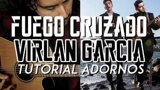 Video thumbnail of "Fuego Cruzado - Virlan Garcia - Tutorial - ADORNOS - Carlos Ulises Gomez - Guitarra"