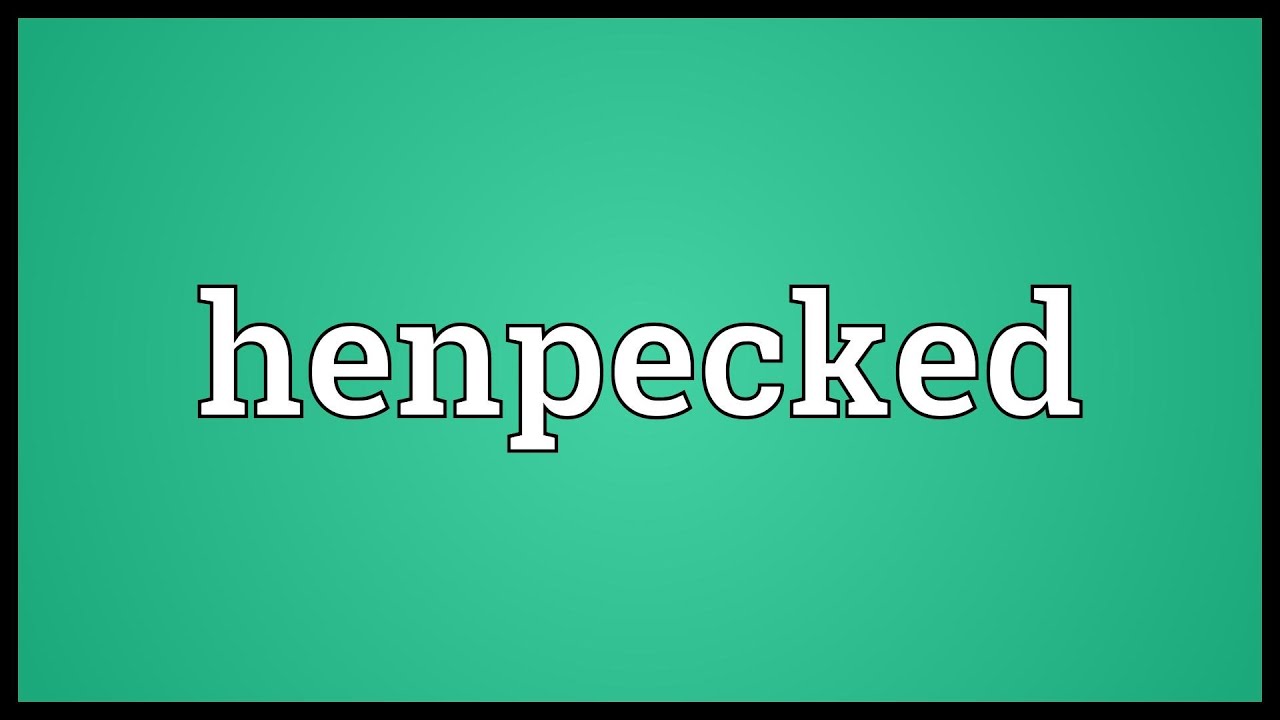 Henpecked Meaning - YouTube