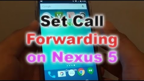 Google Nexus 5: How to Set Call Forwarding to a Different Number