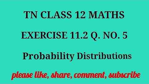 Tn 12 maths| exercise 11.2|q. no.5| state board |probability distributions|chapter 11|gmrrao maths|