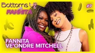 Cheers To... Finding Your Self-Worth (Ve'Ondre Mitchell) | Bottoms Up with Fannita Ep 7