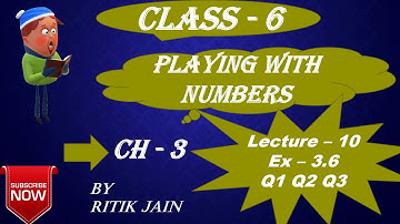 class 6 maths chapter 3 Exercise 3.6 (Q1 Q2 Q3) || Playing with Numbers || Lecure 10