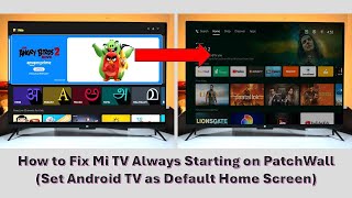 How To Fix Mi Tv Always Starting On Patchwall Set Android Tv As Default Home Screen