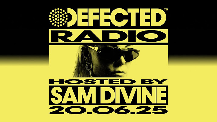 Defected Radio Show Hosted by Sam Divine 20.06.25