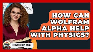 How Can Wolfram Alpha Help With Physics? - Ultimate Study Hacks