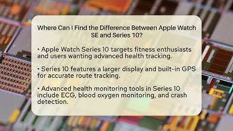 Where Can I Find the Difference Between Apple Watch SE and Series 10? - Talking Tech Trends