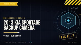 2013 Kia Sportage Backup Camera Not Working: Troubleshooting