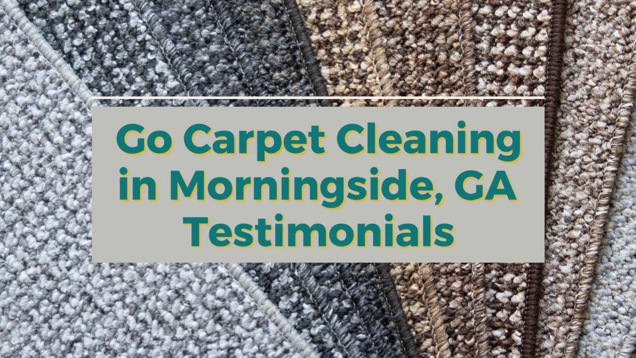 Go Carpet Cleaning in Morningside, GA Testimonials