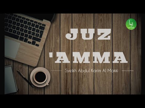 JUZ 30 FULL, Irama 'Ajam/Jiharkah Syekh Abdul Karim Al Makki
