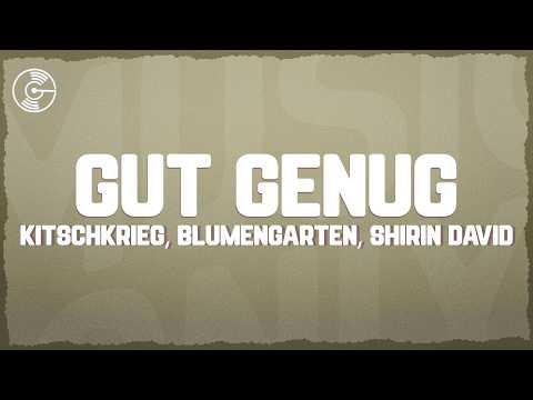 KITSCHKRIEG - Gut Genug (Lyrics) ft. Blumengarten & Shirin David