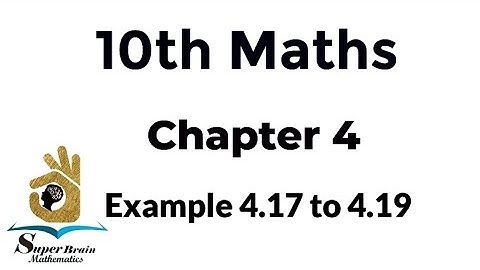 10th maths example 4.17,4.18 & 4.19 | Class 10 Maths example 4.27 to 4.19| Super Brain Mathematics