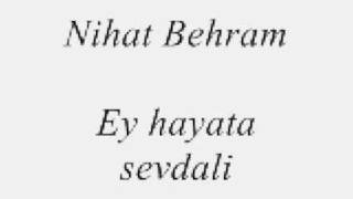 Nihat Behram - Ey hayata sevdali esir