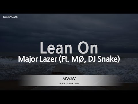 Major Lazer-Lean <strong>On</strong> (<strong>Ft</strong>. MØ, DJ Snake) (Melody) [ZZang KARAOKE]