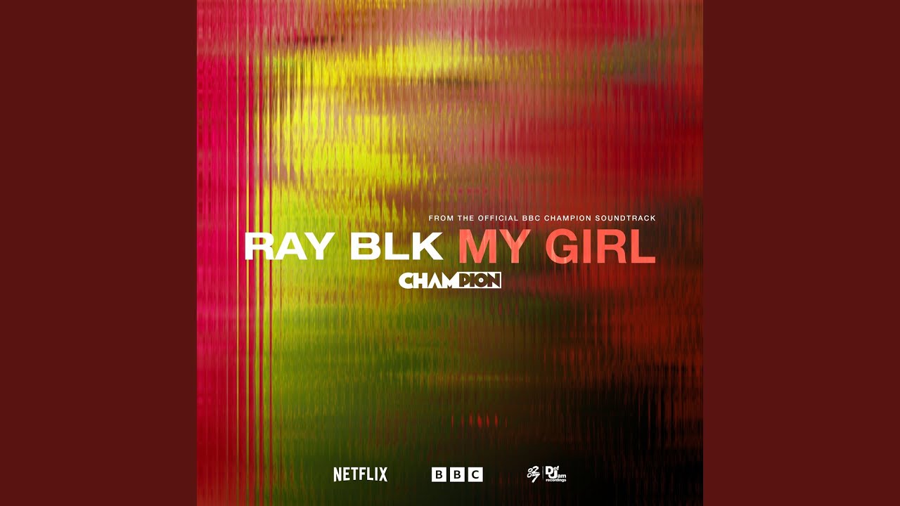 RAY BLK - My Girl (From The Official BBC "Champion" Soundtrack)