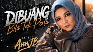 💔 Bila Dah Tak Perlu... Kita Terus Dilupakan. | DIBUANG BILA TAK PERLU | AnnJB | Sannix Studio |
