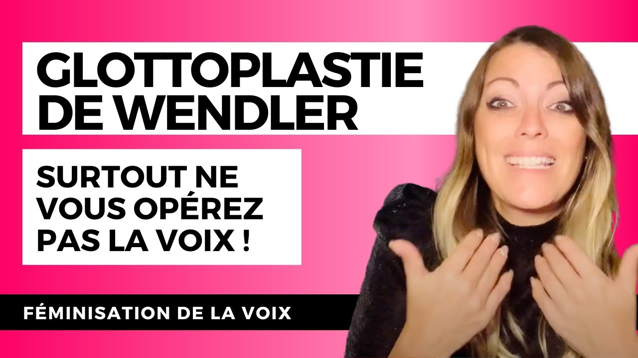 FÉMINISATION DE LA VOIX ET CHIRURGIE : Surtout ne vous opérez pas la voix !