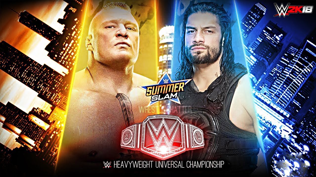 Wwe Summerslam 2018 Roman Reigns Vs Brock Lesnar Universal