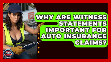 Why Are Witness Statements Important For Auto Insurance Claims? - Auto Coverage Explained