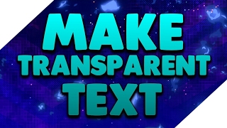 How to make transparent text.