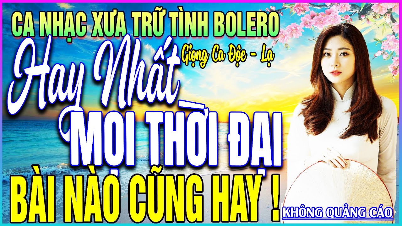 LK 258 Bài Ca Nhạc Trữ Tình BOLERO ĐẶC BIỆT HAY➤TOÀN BÀI BẤT HỦ - HAY NHẤT MỌI THỜI ĐẠI