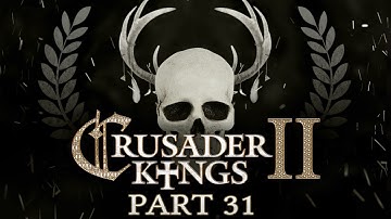 Crusader Kings 2 - Part 31 - And Then Everybody Died