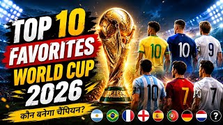 Top 10 Teams Most Likely to Win FIFA World Cup 2026 🏆 | World Cup 2026 Predictions | Hindi