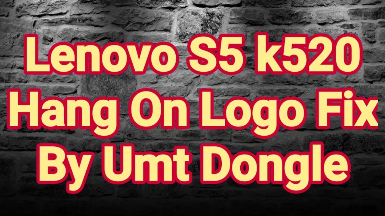Lenovo S5 k520 Hang On Logo Fix By Umt Dongle YouTube