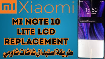 Xiaomi Mi note 10 lite lcd replacement استبدال شاشة