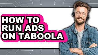 How to Run Ads on Taboola (updated)