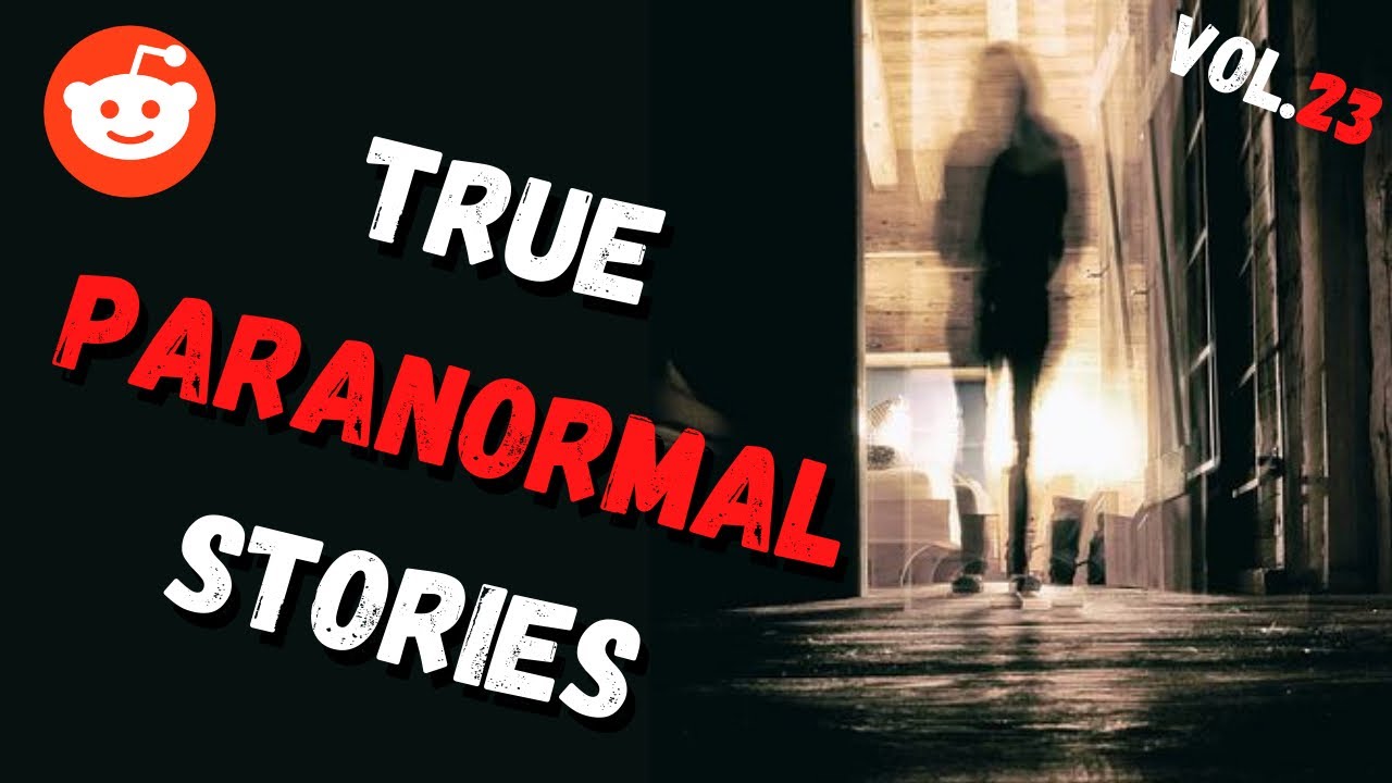 True PARANORMAL STORIES from Reddit -Vol.23- The “thing” with no skin ...
