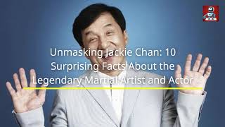 Unmasking Jackie Chan 10 Surprising Facts About the Legendary Martial Artist and Actor #facts #china
