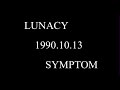 LUNACY - SYMPTOM (LIVE)