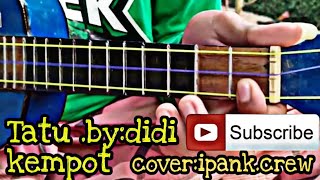 TATU COver 'ipank crew by:didi kempot