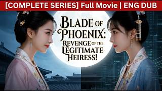 [📺COMPLETE] Blade of Phoenix: Legitimate Heiress's Revenge 🦅👑 Full Movie | ENG DUB