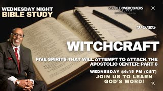 Five Spirits That Will Attempt to Attack the Apostolic Center: Part 8 (Witchcraft) @WorldOvercomersMem