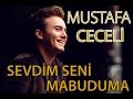 Mustafa Ceceli - "Sevdim Seni Mabuduma"