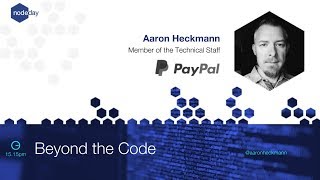NodeDay 2018: Beyond the Code by Aaron Heckmann