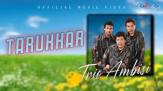 Trio Ambisi - Tarukkar 