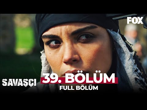 Savaşçı 39. Bölüm