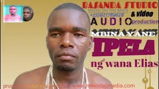 IPELA NG'WANA ELIAS MNYAMWEZI MBINA YANE by BASANDA STUDIO