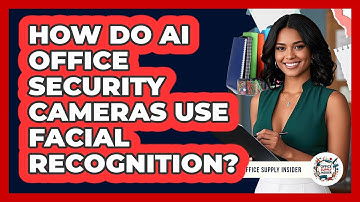 How Do AI Office Security Cameras Use Facial Recognition? - Office Supply Insider