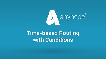 anynode 22 - Time-based Routing with Conditions (engl.)