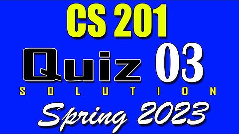 CS201 Quiz 3 Solution 2023 | CS201 Quiz 3 Solved Spring 2023