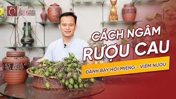 Cách ngâm rượu cau trị hôi miệng viêm nướu cực kì hiệu quả - Gốm sứ Bảo Khánh