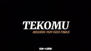 TEKOMU - MILENIAL FEAT ERZA TRWLN - LIRIK