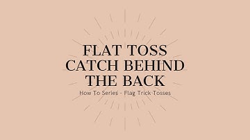 Flat Toss Catch Behind The Back - How To