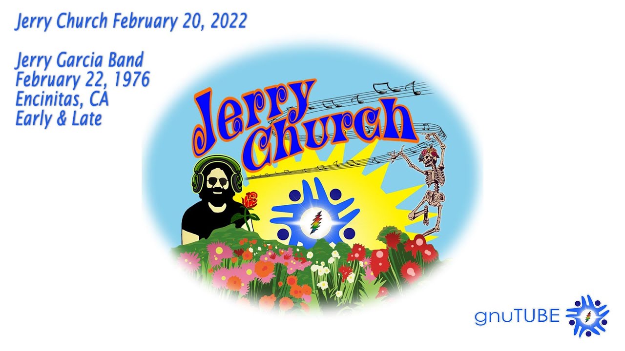 Watch Jerry Church Feb 20, 2022: Jerry Garcia Band 02.22.1976 Encinitas, CA Early & Late Show AUD on YouTube Watch Jerry Church Feb 20, 2022: Jerry Garcia Band 02.22.1976 Encinitas, CA Early & Late Show AUD on YouTube