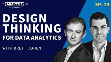 Ep. 14 | Empowering Data Analytics Through Design Thinking With Brett Cohen