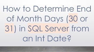 How to Determine End of Month Days (30 or 31) in SQL Server from an Int Date