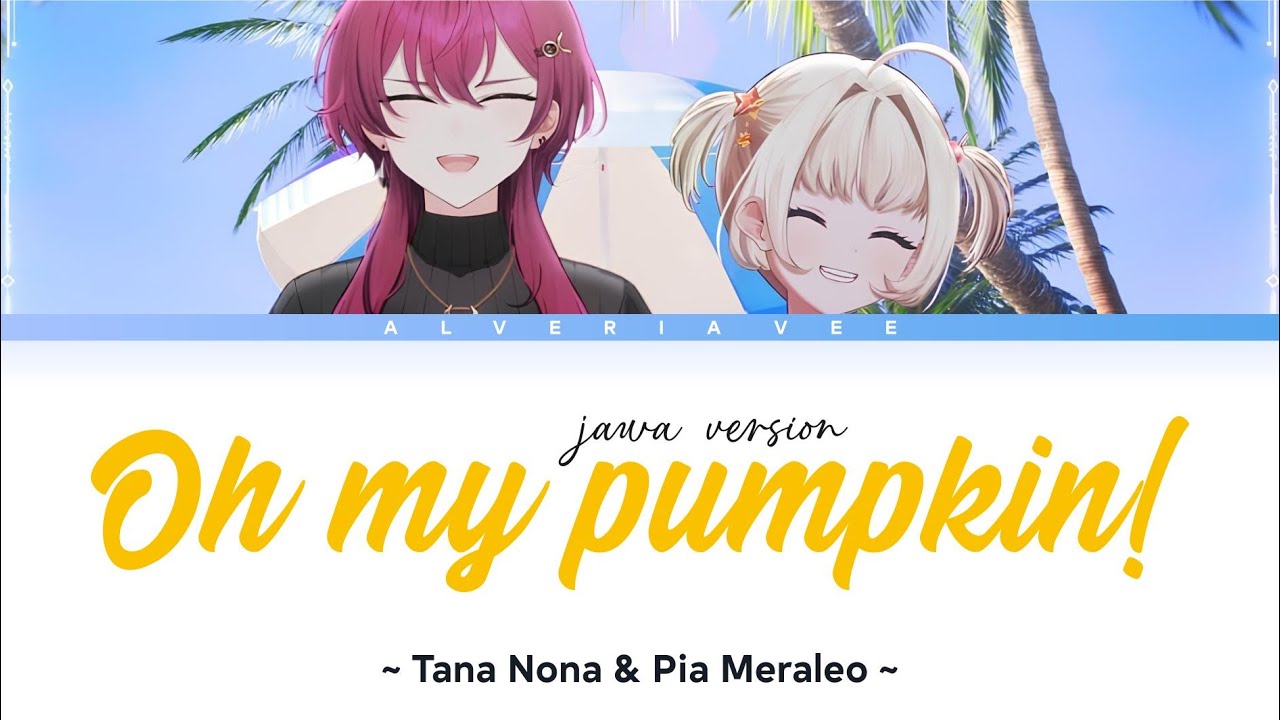 Oh My Pumpkin! Jawa ver. - Tana Nona & Pia Meraleo【VIDEO LYRICS】